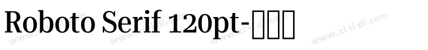 Roboto Serif 120pt字体转换